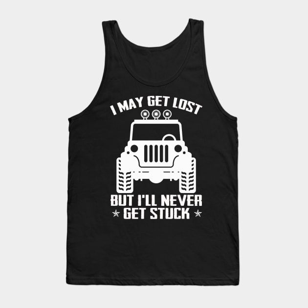 I May Get Lost But I'll Never Get Stuck Funny Jeep Men/Women/Kid Jeep Offroad Jeep Tank Top by Oska Like